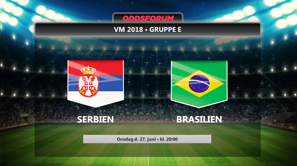 Serbien - Brasilien VM 2018: De bedste odds, spilforslag, live stream og optakt til kampen