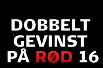 Dobbelt op på Rød 16 – Stor value hos Danske Spil!